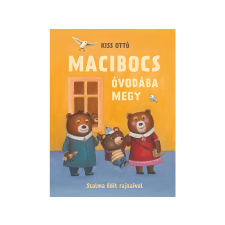 Kiss Ottó - Macibocs óvodába megy gyermek- és ifjúsági könyv