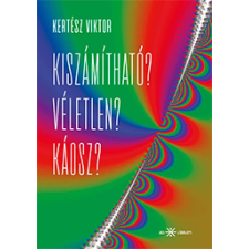 Kiszámítható? Véletlen? Káosz? természet- és alkalmazott tudomány