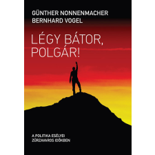 KKETTK Közalapítvány Légy bátor, polgár! antikvárium - használt könyv