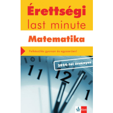 Klett Kiadó Érettségi Last minute - Matematika - Felkészülés gyorsan és egyszerűen! tankönyv