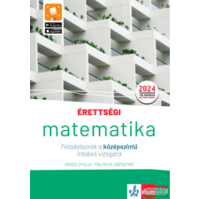 Klett Kiadó Érettségi - Matematika Feladatsorok a középszintű írásbeli vizsgára - A 2024-től érvényes tankönyv