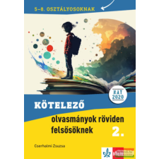 Klett Kiadó Kötelező olvasmányok röviden felsősöknek 2. - 5-8. osztályosoknak tankönyv