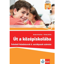 Klett Kiadó Út a középiskolába - Felvételi feladatsorok + Applikáció tankönyv