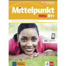 KLETT VERLAG MITTELPUNKT NEU B1+ LEHR- UND ARBEITSBUCH MIT AUDIO-CD nyelvkönyv, szótár