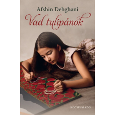 Kocsis Kiadó Afshin Dehghani: Vad tulipánok egyéb könyv