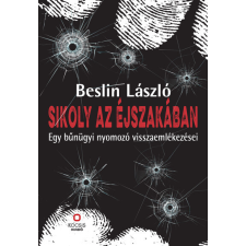 Kocsis Kiadó Beslin László: Sikoly az éjszakában - Egy bűnügyi nyomozó visszaemlékezései egyéb könyv