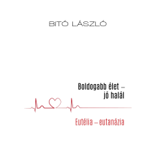Kocsis Kiadó Boldogabb élet - jó halál - Eutélia - eutanázia társadalom- és humántudomány