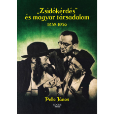 Kocsis Kiadó "Zsidókérdés" és magyar társadalom 1938-1956 történelem
