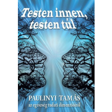 Kocsis Kiadó Testen innen, testen túl - Az egészség tudati dimenzióiról életmód, egészség