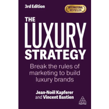 Kogan Page Ltd The Luxury Strategy | Vincent Bastien idegen nyelvű könyv