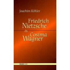 Köhler, Joachim Joachim Köhler - Friedrich Nietzsche és Cosima Wagner irodalom