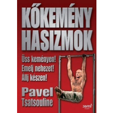Kőkemény hasizmok - Pavel Tsatsouline életmód, egészség