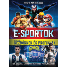 Kolibri Gyerekkönyvkiadó Kft E-sportok - Útmutató kezdőknek és profiknak gyermek- és ifjúsági könyv