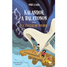 Kolibri Gyerekkönyvkiadó Kft Kalandok a Balatonon 3. - Avagy az évszázad vihara gyermek- és ifjúsági könyv