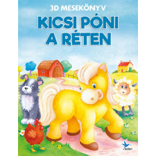 Kolibri Gyerekkönyvkiadó Kft Kicsi póni a réten - 3D mesekönyv gyermek- és ifjúsági könyv