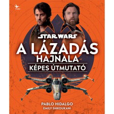 Kolibri Gyerekkönyvkiadó Kft Star Wars: A Lázadás hajnala - Képes útmutató gyermek- és ifjúsági könyv