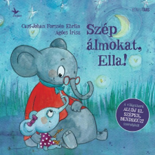 Kolibri Gyerekkönyvkiadó Kft Szép álmokat, Ella! - Carl-Johan Forssén Ehrlin antikvárium - használt könyv