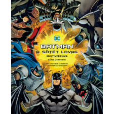 Kolibri Kiadó Batman - A Sötét Lovag multiverzuma - Képes útmutató gyermek- és ifjúsági könyv