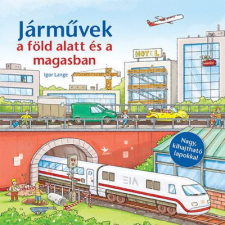 Kolibri Kiadó - Járművek a föld alatt és a magasban gyermek- és ifjúsági könyv