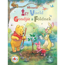Kolibri Kiadó - Micimackó: Így viseld gondját a Földnek gyermek- és ifjúsági könyv
