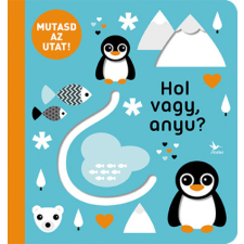 Kolibri Kiadó Mutasd az utat! - Hol vagy, anyu? gyermek- és ifjúsági könyv