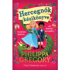 Kolibri Kiadó Philippa Gregory - Hercegnők kézikönyve gyermek- és ifjúsági könyv
