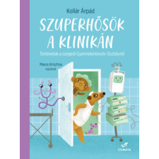 Kollár Árpád - Szuperhősök a klinikán gyermek- és ifjúsági könyv