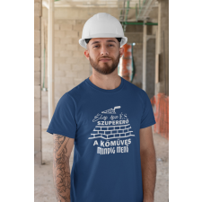  Kőműves mindig menő kék férfi póló egyedi ajándék