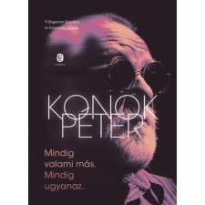 Konok Péter - Mindig valami más. Mindig ugyanaz. - Válogatott közéleti és közérzeti írások egyéb könyv