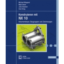  Konstruieren mit NX 10 – Michael Wiegand,Maik Hanel,Julia Deubner,Uwe Krieg idegen nyelvű könyv
