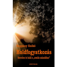 KÖNYVKLUB KFT. Holdfogyatkozás - Szerelem és halál a "romlás századában" regény