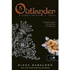 Könyvmolyképző Diana Gabaldon - Outlander 5. - A lángoló kereszt 2/2. kötet regény