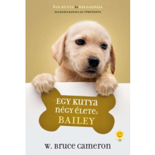 Könyvmolyképző Egy kutya négy élete: Bailey regény