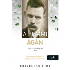 Könyvmolyképző Kiadó A semmi ágán (József Attila életregénye 2.) egyéb könyv