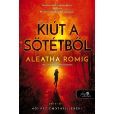 Könyvmolyképző Kiadó Aleatha Romig: Kiút a Sötétből - A Fény 2. regény