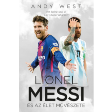 Könyvmolyképző Kiadó Andy West - Lionel Messi és az Élet Művészete egyéb könyv