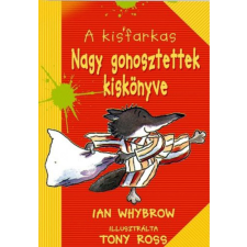 Könyvmolyképző Kiadó Ian Whybrow - A Kisfarkas - Nagy gonosztettek kiskönyve gyermek- és ifjúsági könyv