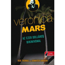 Könyvmolyképző Kiadó Jennifer Graham, Rob Thomas - Veronica Mars: Az ezer dolláros bikinivonal regény