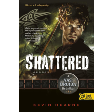 Könyvmolyképző Kiadó Kevin Hearne - Shattered - Összetörve (A Vasdruida Krónikái 7.) regény