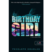 Könyvmolyképző Kiadó Kft Birthday Girl - A szülinapos lány - Penelope Douglas regény