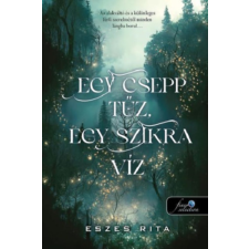 Könyvmolyképző Kiadó Kft Egy csepp tűz, egy szikra víz regény
