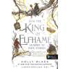 Könyvmolyképző Kiadó Kft Holly Black - How the King of Elfhame Learned to Hate Stories - Hogyan gyűlölte meg Elfhon királya a történeteket