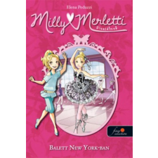 Könyvmolyképző Kiadó Kft Milly Merletti 3. Divatálmok - Balett New Yorkban gyermek- és ifjúsági könyv