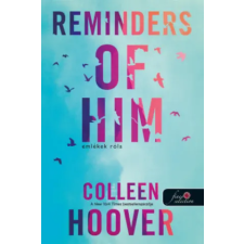Könyvmolyképző Kiadó Kft Reminders of Him - Emlékek róla | Colleen Hoover egyéb könyv
