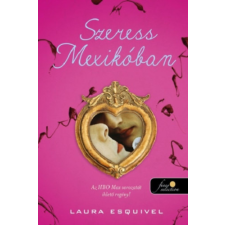 Könyvmolyképző Kiadó Kft Szeress Mexikóban - Ízek mágiája 1. regény