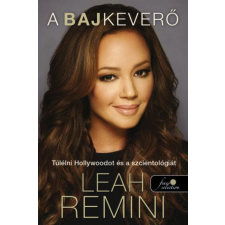 Könyvmolyképző Kiadó Leah Remini - Bajkeverő -Túlélni Hollywoodot és a szcientológiát egyéb könyv