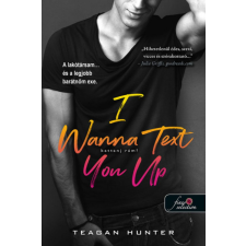 Könyvmolyképző Kiadó Teagan Hunter - I Wanna Text You Up - Kattanj rám! irodalom