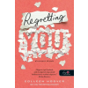 Könyvmolyképző Regretting You - Elrontott életek