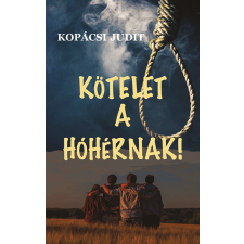 Kopácsi Judit - Kötelet a hóhérnak regény