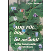 Korda Kiadó Add föl, hogy fel ne add! - Lelki tanácsadás fiataloknak